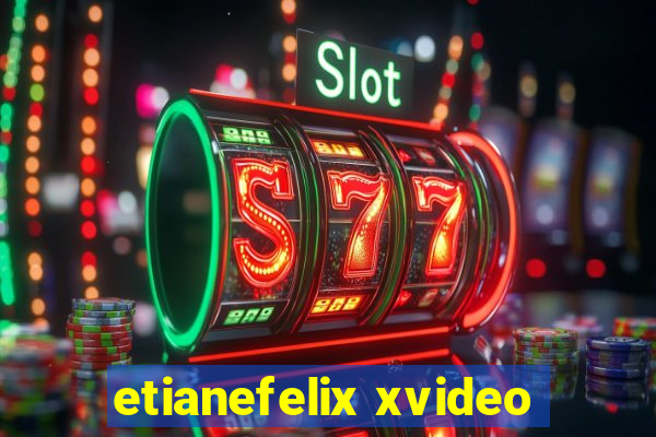 etianefelix xvideo